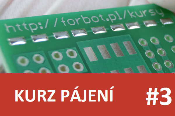 Kurz pájení – #3 – poprvé s páječkou, časté chyby